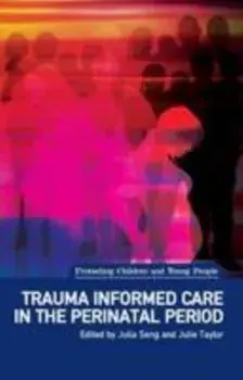 Trauma Informed Care in the Perinatal Period, Paperback/***