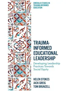 Trauma-Informed Educational Leadership. Developing Leadership Practices Towards Social Equity, Hardback/***