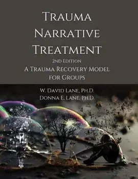 Trauma Narrative Treatment: A Trauma Recovery Model for Groups, Paperback/W. David Lane
