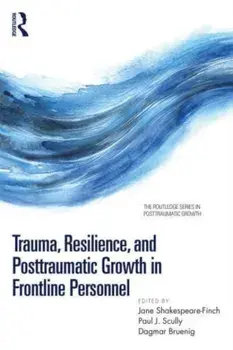 Trauma, Resilience, and Posttraumatic Growth in Frontline Personnel, Paperback/***