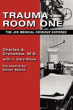 Trauma Room One: The JFK Medical Coverup Exposed, Hardcover/Charles a. Crenshaw