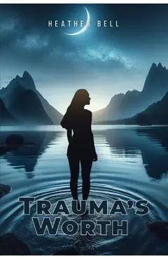 Trauma's Worth - Heather Bell