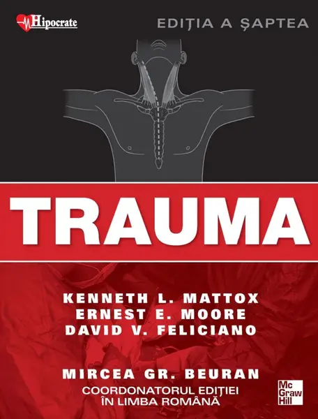 Trauma. Tratat si atlas | Kenneth Mattox, Ernest Moore, David Feliciano