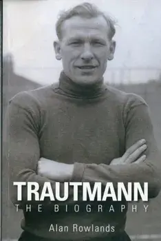 Trautmann the Biography, Paperback/Alan Rowlands
