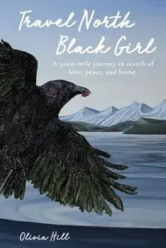 Travel North Black Girl, Paperback/Olivia Hill