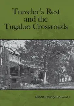 Traveler's Rest and the Tugaloo Crossroads, Paperback/Robert Eldridge Bouwman