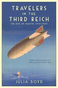 Travelers in the Third Reich: The Rise of Fascism: 1919-1945, Paperback/Julia Boyd