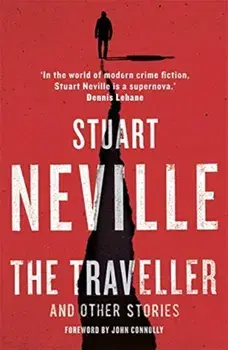 Traveller and Other Stories. Thirteen unnerving tales from the bestselling author of The Twelve, Paperback/Stuart Neville