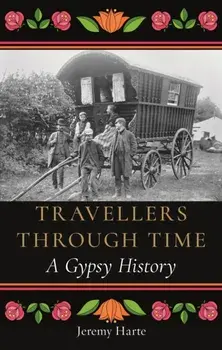 Travellers through Time. A Gypsy History, Hardback/***