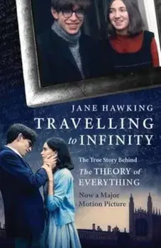 Travelling to Infinity: The True Story Behind the Theory of, Paperback/Jane Hawking