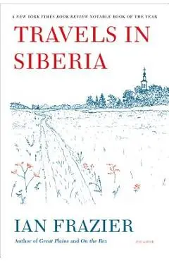 Travels in Siberia - Ian Frazier
