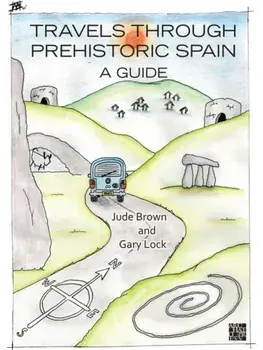 Travels through Prehistoric Spain: A Guide, Paperback/***