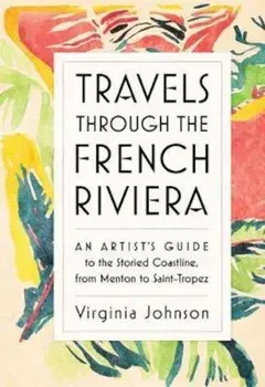 Travels Through the French Riviera, Hardcover/Virginia Johnson