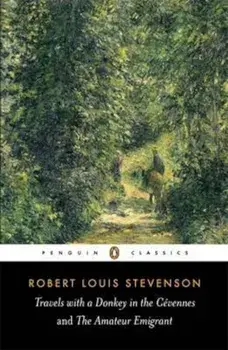 Travels with a Donkey in the Cevennes and the Amateur Emigra, Paperback/Robert Louis Stevenson