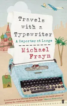 Travels with a Typewriter. A Reporter at Large, Paperback/Michael Frayn