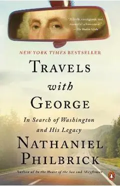 Travels with George: In Search of Washington and His Legacy - Nathaniel Philbrick