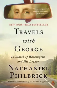 Travels with George: In Search of Washington and His Legacy, Paperback/Nathaniel Philbrick