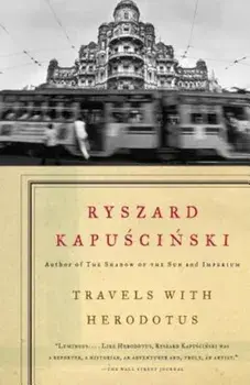Travels with Herodotus, Paperback/Ryszard Kapuscinski