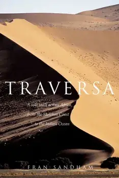 Traversa. A Solo Walk Across Africa, from the Skeleton Coast to the Indian Ocean, Paperback/Fran Sandham