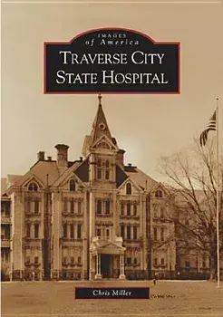 Traverse City State Hospital, Paperback/Chris Miller