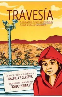 Traves�a: A Migrant Girl's Cross-Border Journey/El Viaje de Una Joven Migrante - Michelle Gerster