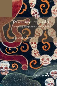 Travestismos culturales. Literatura y etnografa en Cuba y el Brasil, Paperback/Jossianna Arroyo