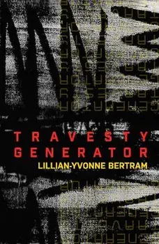 Travesty Generator, Paperback/Lillian-Yvonne Bertram