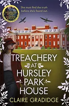 Treachery at Hursley Park House. The intriguing new WWII mystery featuring heroine Josephine Fox, Paperback/Claire Gradidge