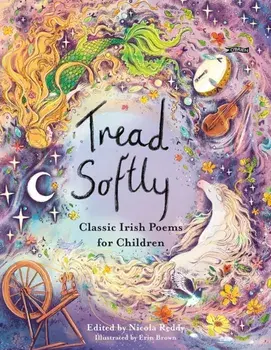 Tread Softly. Classic Irish Poems for Children, Hardback/***