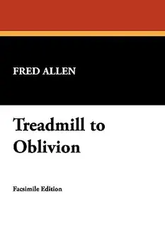 Treadmill to Oblivion, Paperback/Fred Allen