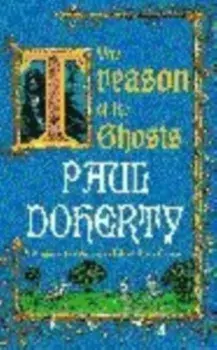 Treason of the Ghosts (Hugh Corbett Mysteries, Book 12). A serial killer stalks the pages of this spellbinding medieval mystery, Paperback/Paul Doherty