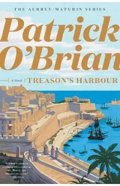 Treason's Harbour - Patrick O'brian