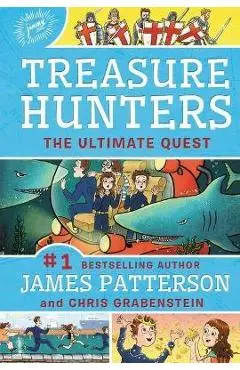 Treasure Hunters: The Ultimate Quest - James Patterson