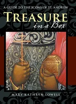 Treasure in a Box: A Guide to the Icons of St. Andrew, Hardcover/Mary Kathryn Lowell
