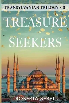 Treasure Seekers: (Transylvanian Trilogy Book 3), Paperback/Roberta Seret