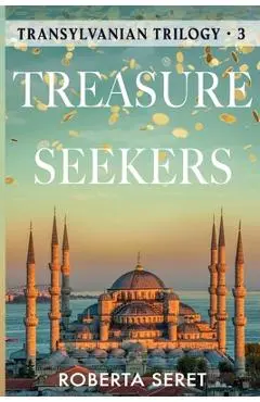 Treasure Seekers: (Transylvanian Trilogy Book 3) - Roberta Seret