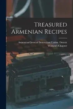 Treasured Armenian Recipes, Paperback/Armenian General Benevolent Union De