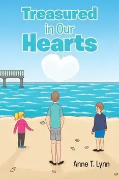 Treasured in Our Hearts, Paperback/Anne T. Lynn