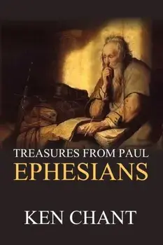 Treasures From Paul - Ephesians, Paperback/Ken Chant