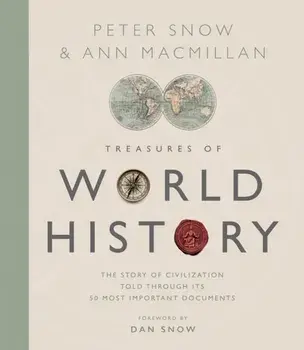 Treasures of World History. The Story Of Civilization in 50 Documents, Hardback/Ann MacMillan