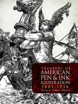 Treasury of American Pen-And-Ink Illustration 1881 to 1938: 236 Drawings by 103 Artists, Paperback/Fridolf Johnson