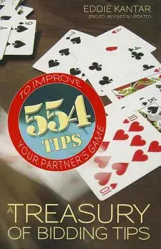 Treasury of Bidding Tips: 554 Tips to Improve Your Partner's Game (Revised, Updated), Paperback/Eddie Kantar