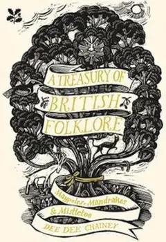 Treasury of British Folklore, Hardcover/Dee Dee Chainey