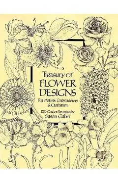 Treasury of Flower Designs for Artists, Embroiderers and Cra
