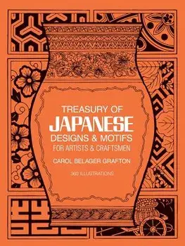 Treasury of Japanese Designs and Motifs for Artists and Craftsmen, Paperback/Carol Belanger Grafton