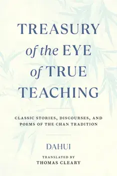 Treasury of the Eye of True Teaching. Classic Stories, Discourses, and Poems of the Chan Tradition, Paperback/Dahui