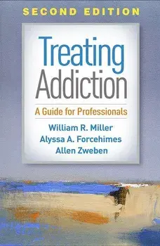 Treating Addiction, Second Edition: A Guide for Professionals, Hardcover/William R. Miller
