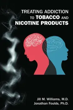 Treating Addiction to Tobacco and Nicotine Products, Paperback/Jonathan, PhD Foulds