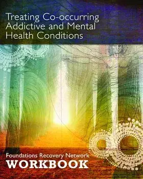 Treating Co-Occurring Addictive and Mental Health Conditions: Foundations Recovery Network Workbook, Paperback/Foundations