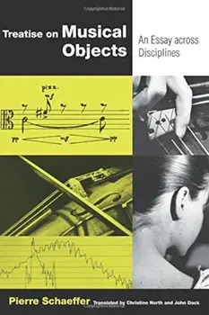 Treatise on Musical Objects: An Essay Across Disciplines, Paperback/Pierre Schaeffer
